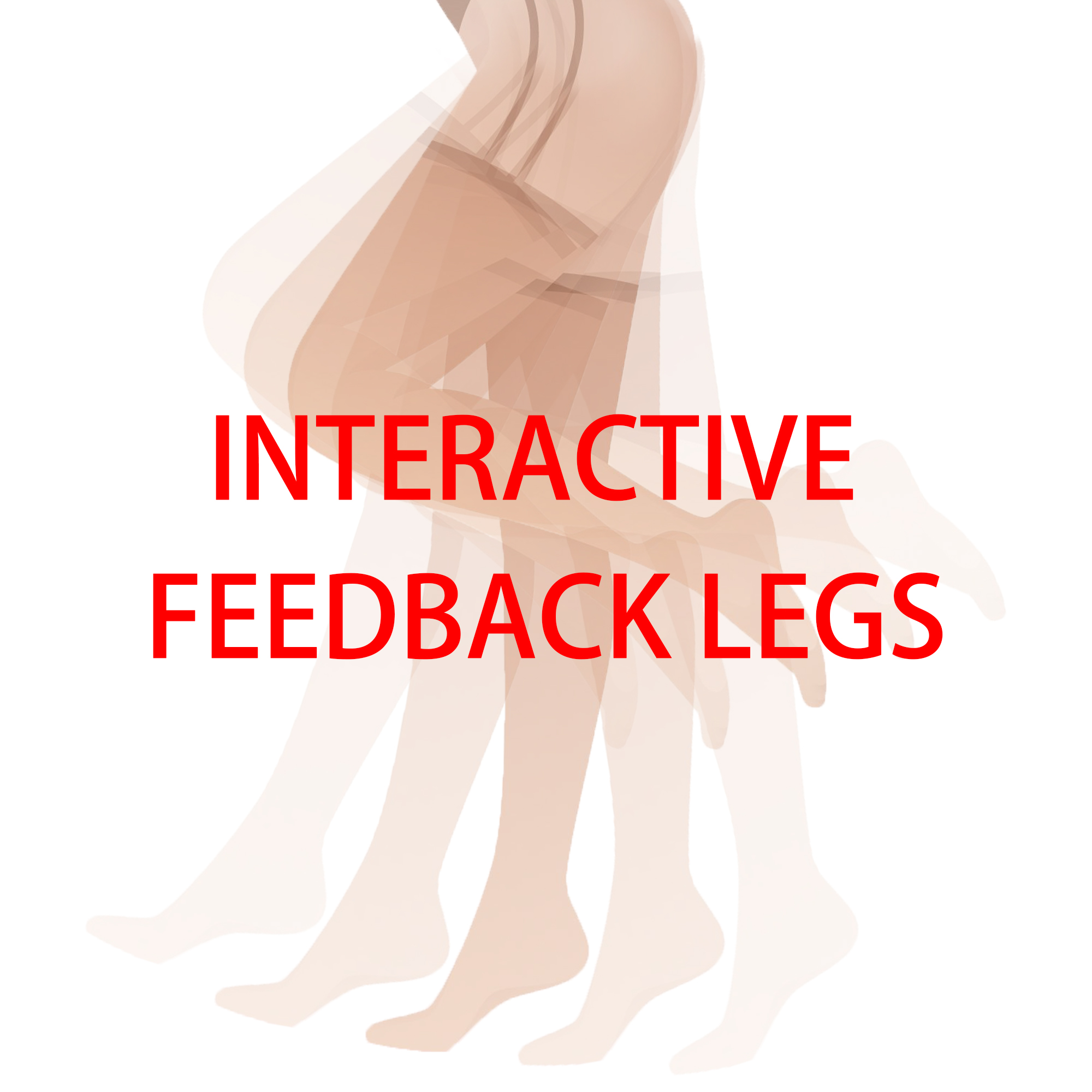 Interactive Feedback Legs
